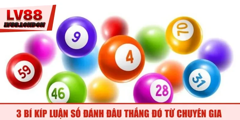 3 bí kíp luận số đánh đâu thắng đó từ chuyên gia