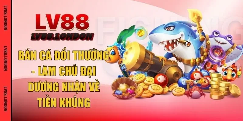 bắn cá đổi thưởng