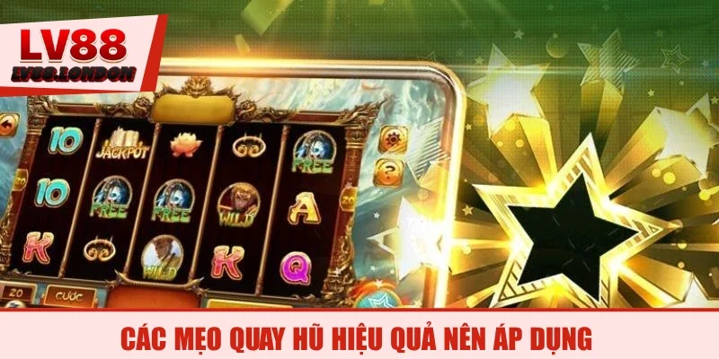 Các mẹo quay hũ hiệu quả nên áp dụng