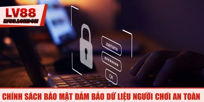 Chính sách bảo mật đảm bảo dữ liệu người chơi an toàn