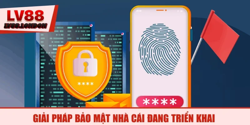 Giải pháp bảo mật nhà cái đang triển khai
