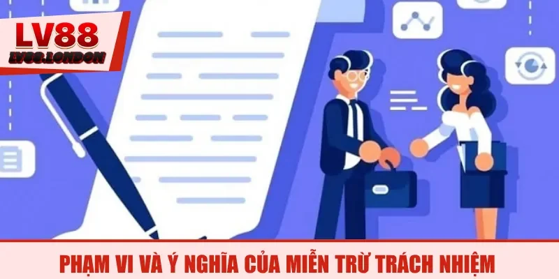 Phạm vi và ý nghĩa của miễn trừ trách nhiệm