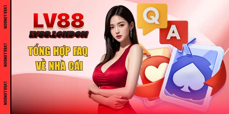 Tổng hợp FAQ về nhà cái