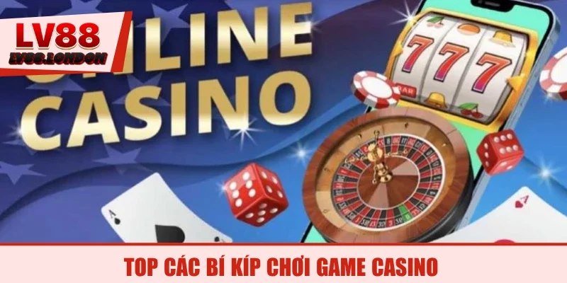 Top các bí kíp chơi game casino